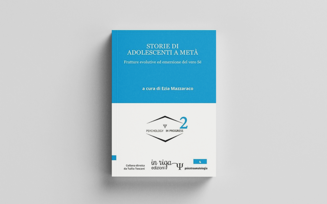 Il nostro secondo libro: ”Storie di Adolescenti a metà. Fratture evolutive del vero Sé”.